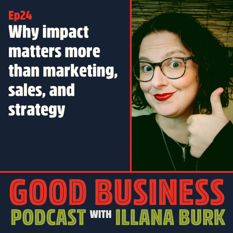 Why impact matters as much as marketing, sales, or strategy. Maybe more. | GB24