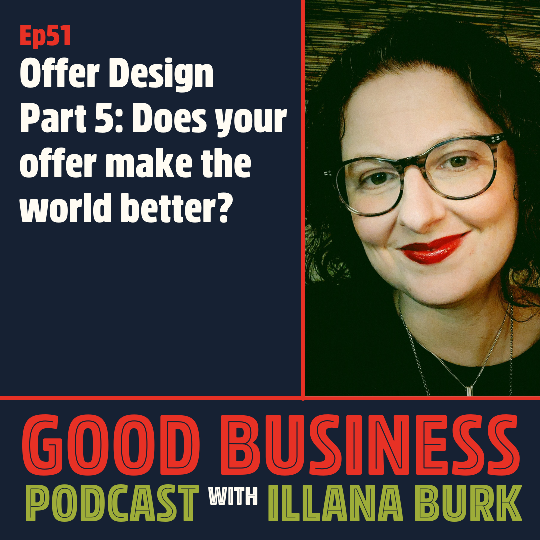Offer Design Part 5: Does your offer make the world better? | GB51